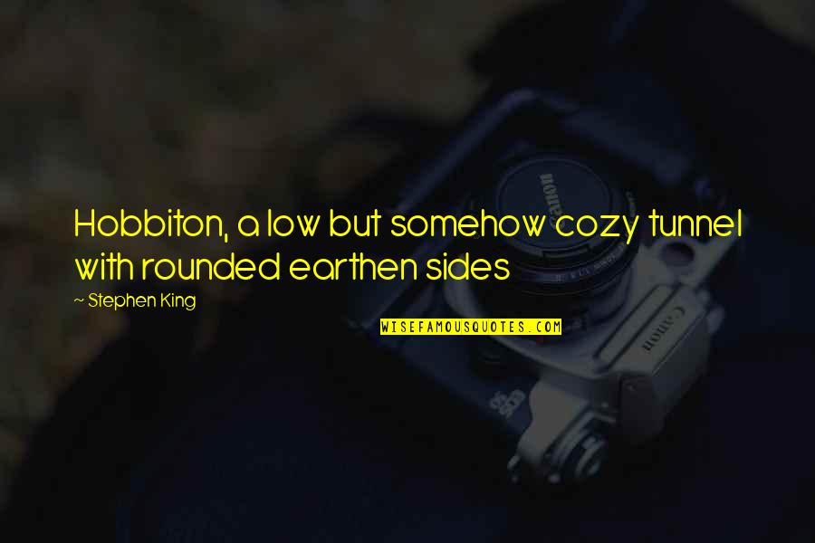 Kassidy Shameless Quotes By Stephen King: Hobbiton, a low but somehow cozy tunnel with