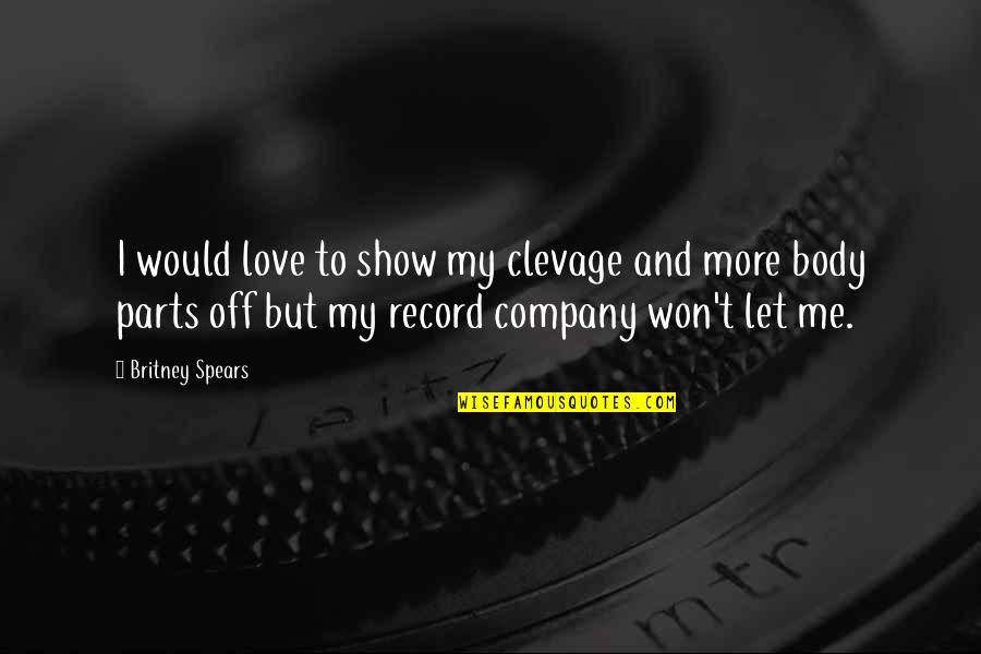 Kassim Ahmad Quotes By Britney Spears: I would love to show my clevage and