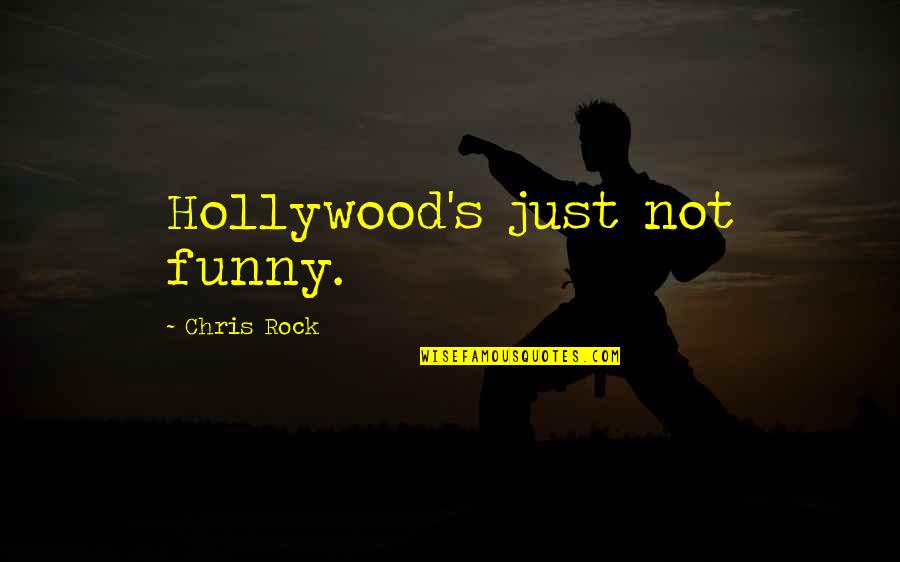 Kassimatis Glyfada Quotes By Chris Rock: Hollywood's just not funny. Kassimatis Glyfada Quotes By Chris Rock: Hollywood's just not funny.
