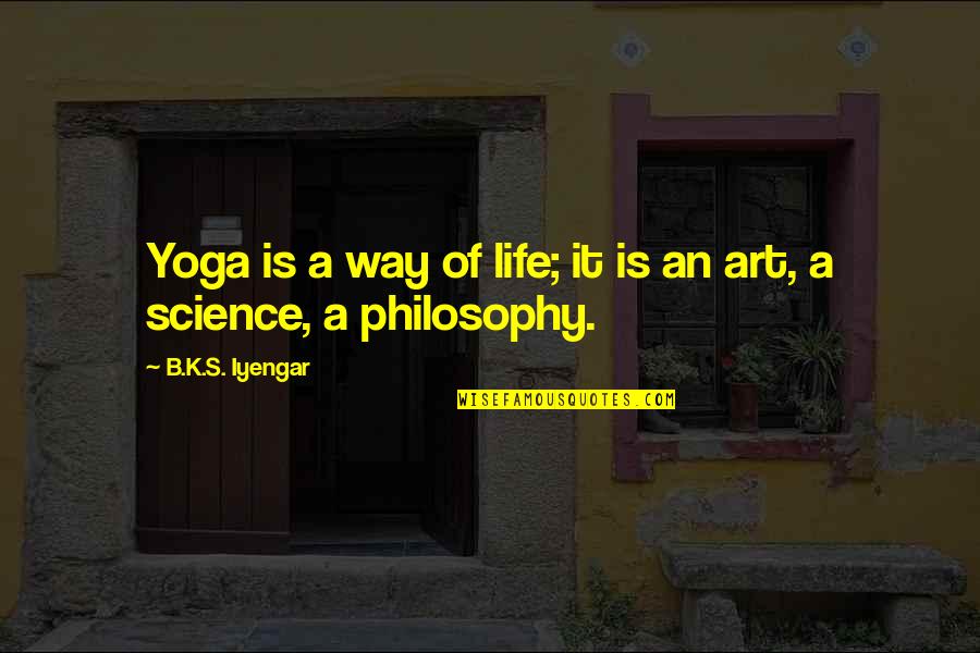 Kassina Maculosa Quotes By B.K.S. Iyengar: Yoga is a way of life; it is