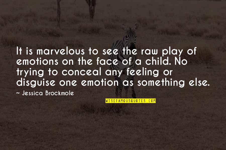 Kassoul Moundoungou Quotes By Jessica Brockmole: It is marvelous to see the raw play Kassoul Moundoungou Quotes By Jessica Brockmole: It is marvelous to see the raw play