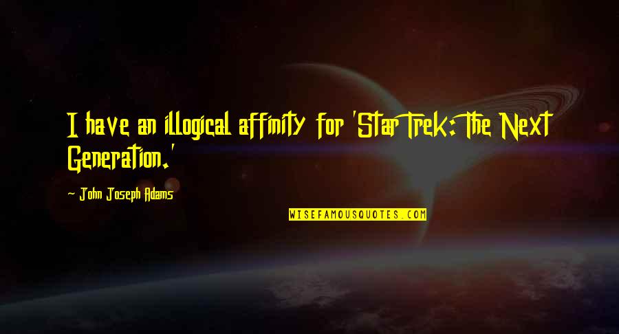 Kastan Bmx Quotes By John Joseph Adams: I have an illogical affinity for 'Star Trek: