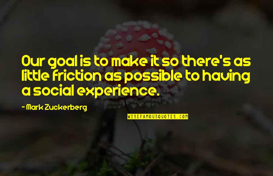 Kastanas Pradeda Quotes By Mark Zuckerberg: Our goal is to make it so there's