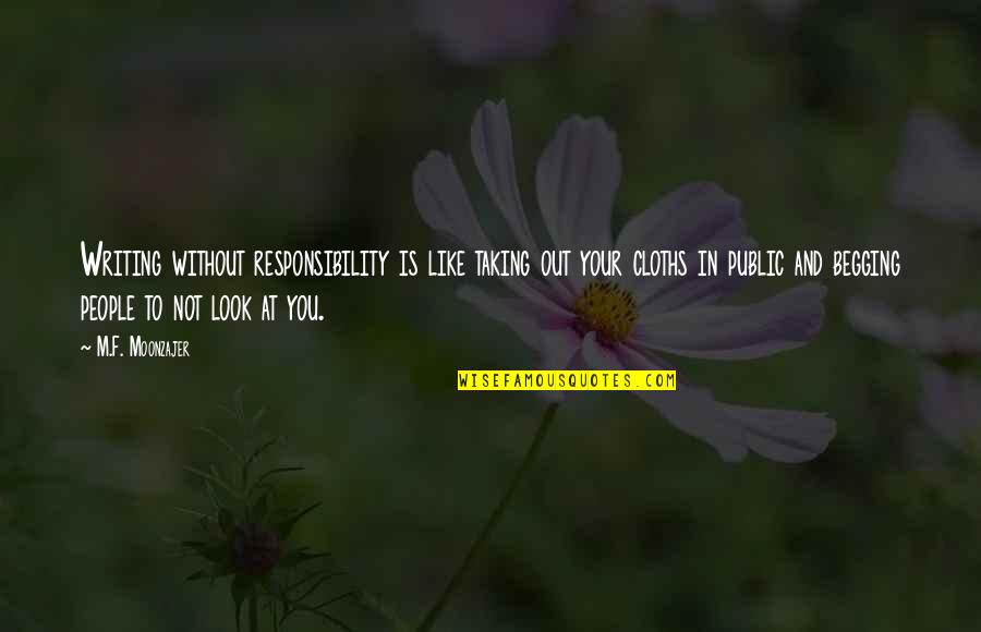 Kastart Quotes By M.F. Moonzajer: Writing without responsibility is like taking out your