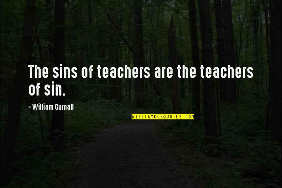 Kastberg Is Quotes By William Gurnall: The sins of teachers are the teachers of Kastberg Is Quotes By William Gurnall: The sins of teachers are the teachers of