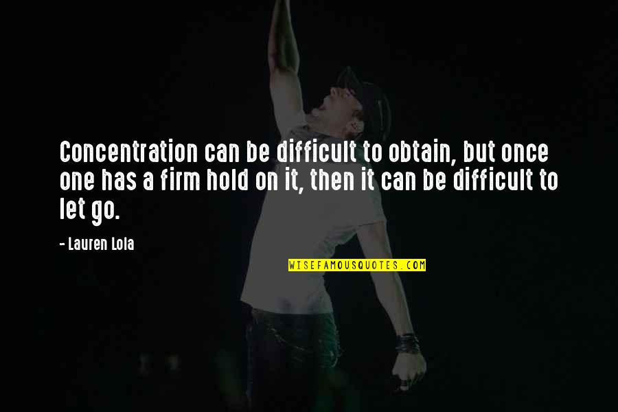 Kasteel Beer Quotes By Lauren Lola: Concentration can be difficult to obtain, but once Kasteel Beer Quotes By Lauren Lola: Concentration can be difficult to obtain, but once