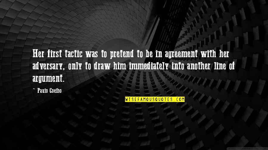 Kasteel Donker Quotes By Paulo Coelho: Her first tactic was to pretend to be Kasteel Donker Quotes By Paulo Coelho: Her first tactic was to pretend to be