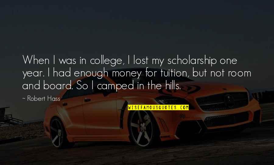 Kasteel Donker Quotes By Robert Hass: When I was in college, I lost my Kasteel Donker Quotes By Robert Hass: When I was in college, I lost my