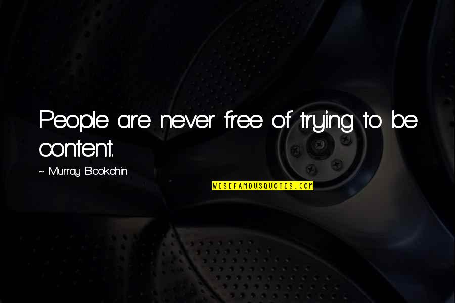 Kastehelmi History Quotes By Murray Bookchin: People are never free of trying to be Kastehelmi History Quotes By Murray Bookchin: People are never free of trying to be