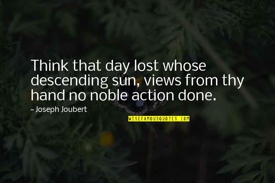 Kastein And Associates Quotes By Joseph Joubert: Think that day lost whose descending sun, views Kastein And Associates Quotes By Joseph Joubert: Think that day lost whose descending sun, views