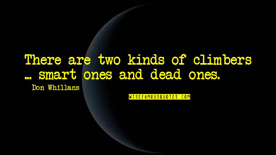Kastelic Suicide Quotes By Don Whillans: There are two kinds of climbers ... smart