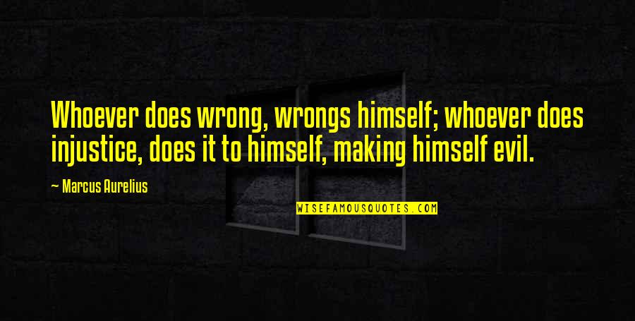 Kastelruther Spatzen Quotes By Marcus Aurelius: Whoever does wrong, wrongs himself; whoever does injustice,
