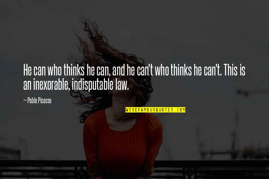 Kastenmeier Courthouse Quotes By Pablo Picasso: He can who thinks he can, and he Kastenmeier Courthouse Quotes By Pablo Picasso: He can who thinks he can, and he