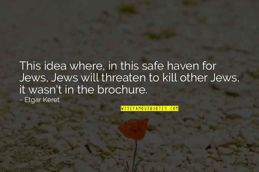 Kastet Thc Quotes By Etgar Keret: This idea where, in this safe haven for