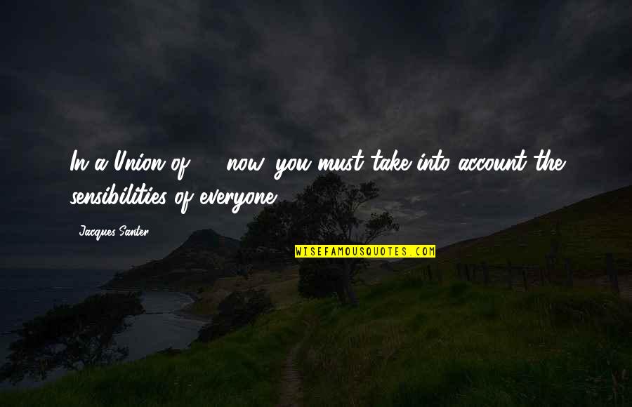 Kastle Meyer Quotes By Jacques Santer: In a Union of 15 now, you must