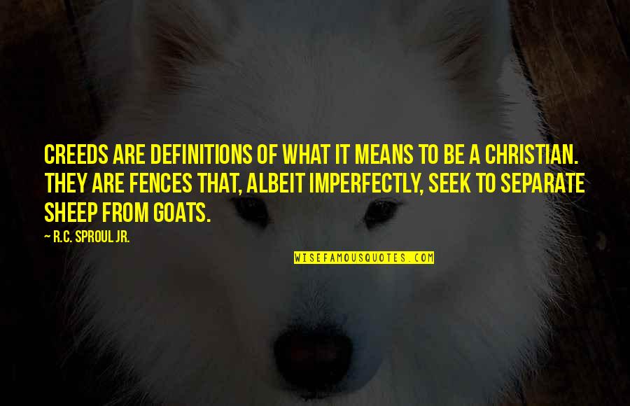 Kastle Meyer Quotes By R.C. Sproul Jr.: Creeds are definitions of what it means to