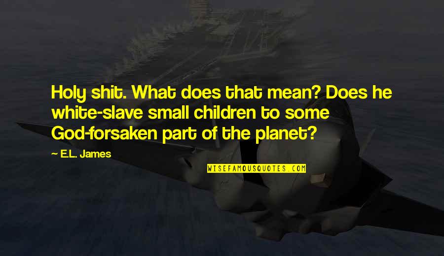 Kastrinakis Md Quotes By E.L. James: Holy shit. What does that mean? Does he Kastrinakis Md Quotes By E.L. James: Holy shit. What does that mean? Does he