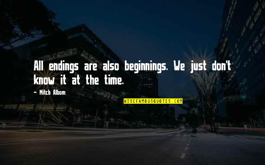 Kasugai Gummy Quotes By Mitch Albom: All endings are also beginnings. We just don't