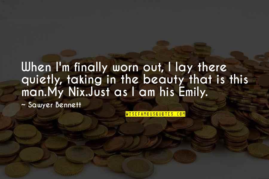 Kasuku Live Dembe Quotes By Sawyer Bennett: When I'm finally worn out, I lay there