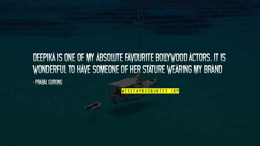 Kasumovic Fuad Quotes By Prabal Gurung: Deepika is one of my absolute favourite Bollywood Kasumovic Fuad Quotes By Prabal Gurung: Deepika is one of my absolute favourite Bollywood