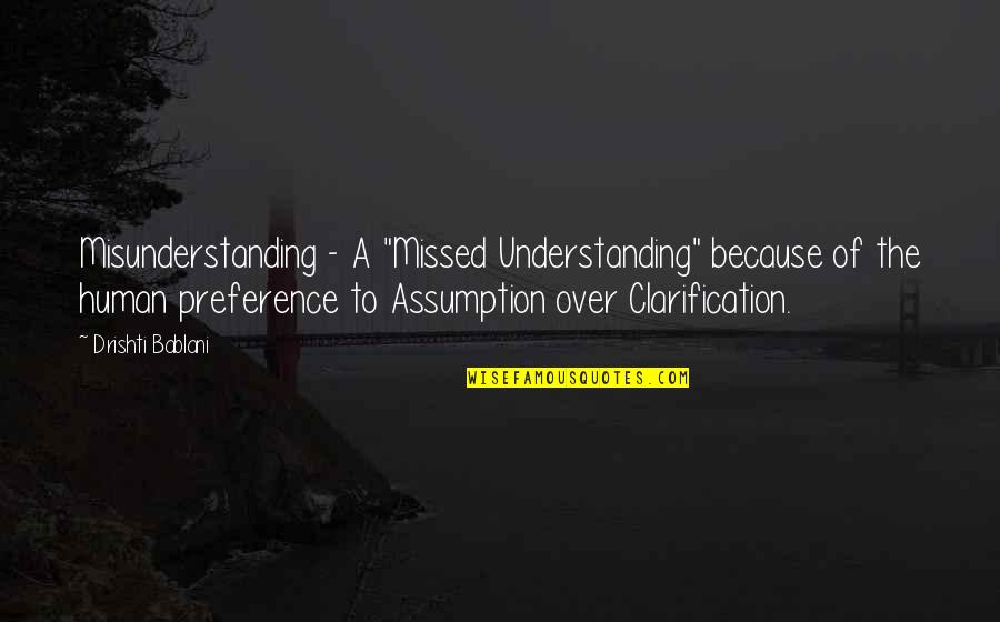 Kasunick Quotes By Drishti Bablani: Misunderstanding - A "Missed Understanding" because of the