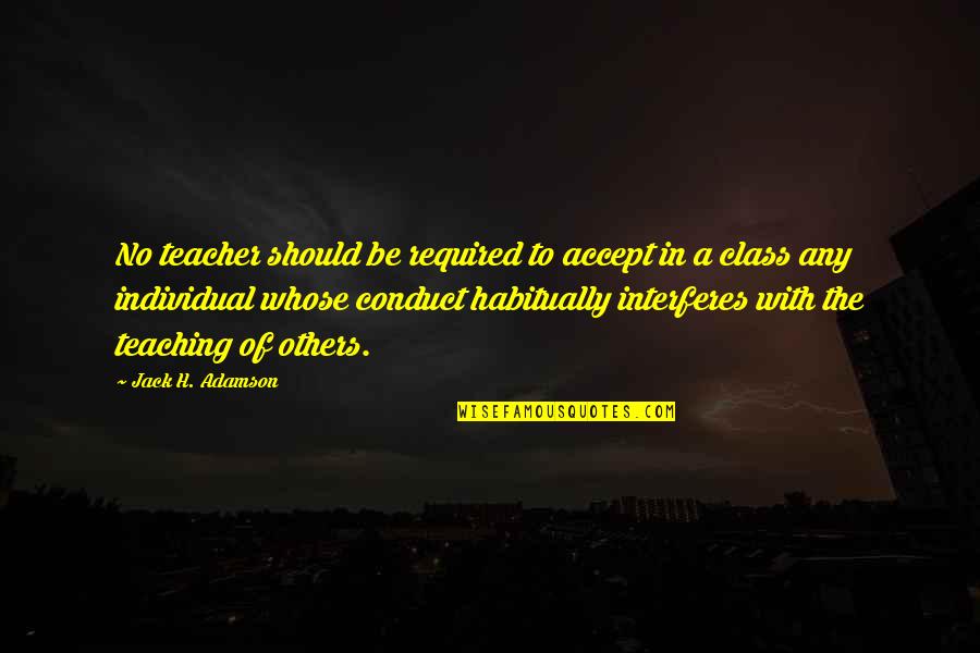 Kasyapa Muni Quotes By Jack H. Adamson: No teacher should be required to accept in