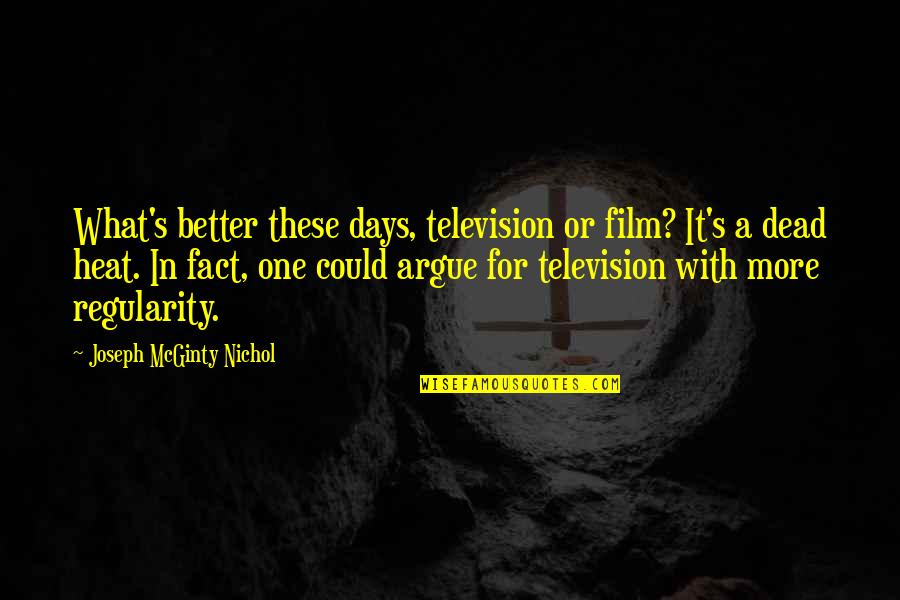 Kasza Tibor Quotes By Joseph McGinty Nichol: What's better these days, television or film? It's Kasza Tibor Quotes By Joseph McGinty Nichol: What's better these days, television or film? It's