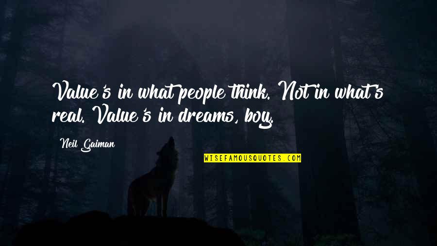 Kat Karamakov Quotes By Neil Gaiman: Value's in what people think. Not in what's