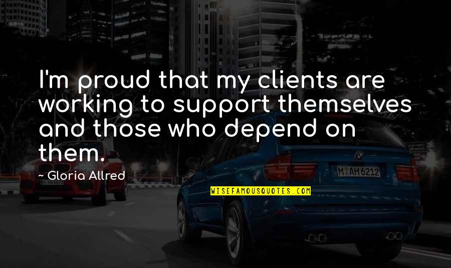 Kata Jata Quotes By Gloria Allred: I'm proud that my clients are working to