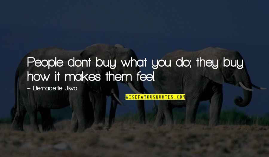 Kata Mutiara Quotes By Bernadette Jiwa: People don't buy what you do; they buy