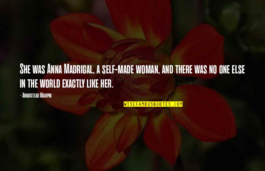 Katabatic Quilts Quotes By Armistead Maupin: She was Anna Madrigal, a self-made woman, and Katabatic Quilts Quotes By Armistead Maupin: She was Anna Madrigal, a self-made woman, and