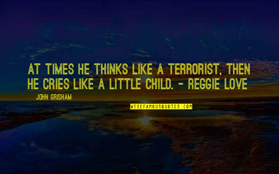 Katadyn Quotes By John Grisham: At times he thinks like a terrorist, then Katadyn Quotes By John Grisham: At times he thinks like a terrorist, then