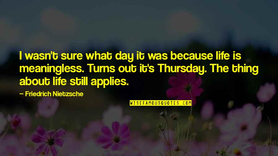 Katadyn Vario Quotes By Friedrich Nietzsche: I wasn't sure what day it was because