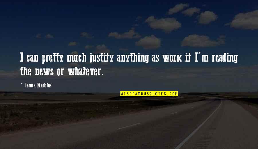 Katadyn Vario Quotes By Jenna Marbles: I can pretty much justify anything as work
