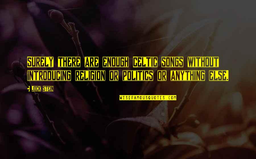 Katadyn Vario Quotes By Jock Stein: Surely there are enough Celtic songs without introducing