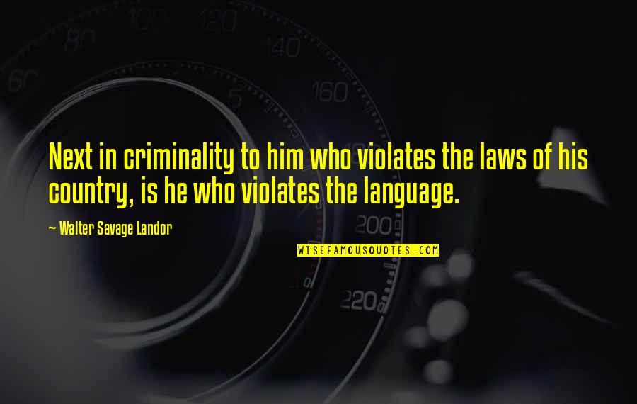 Katahimikan Ng Quotes By Walter Savage Landor: Next in criminality to him who violates the
