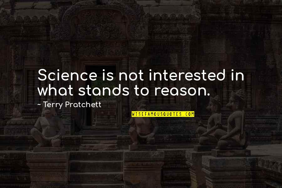 Kataja In English Quotes By Terry Pratchett: Science is not interested in what stands to Kataja In English Quotes By Terry Pratchett: Science is not interested in what stands to