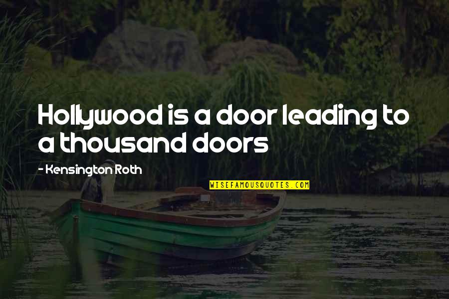 Katangahan Video Quotes By Kensington Roth: Hollywood is a door leading to a thousand