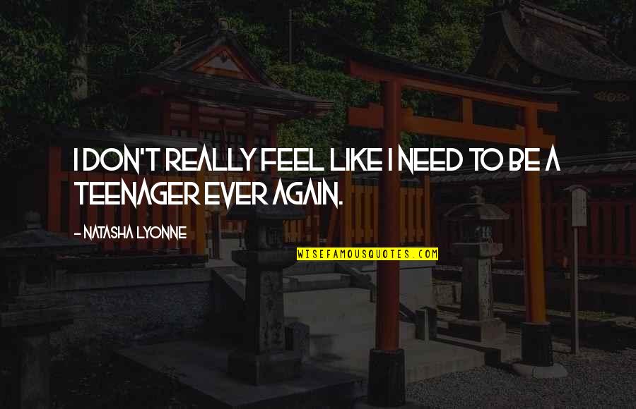 Katangiang Quotes By Natasha Lyonne: I don't really feel like I need to Katangiang Quotes By Natasha Lyonne: I don't really feel like I need to