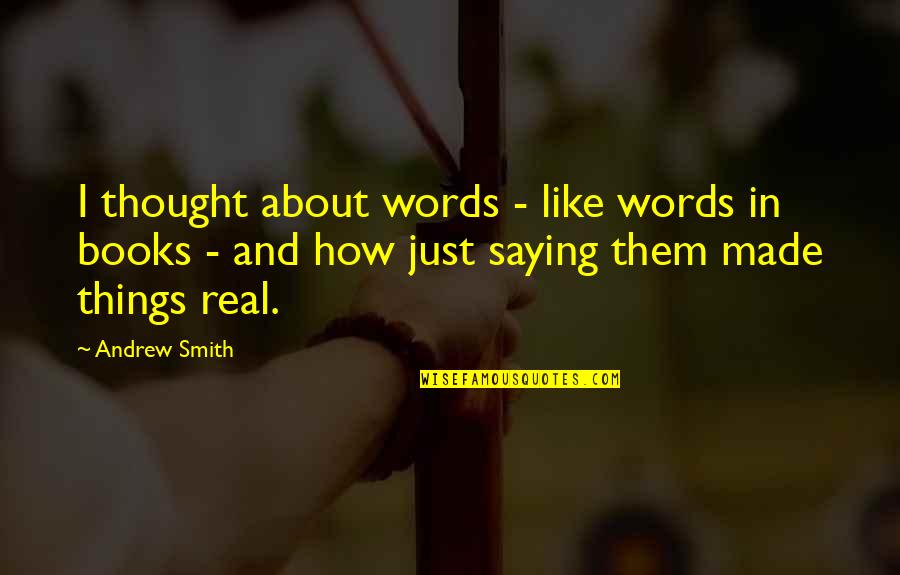 Katara Inspirational Quotes By Andrew Smith: I thought about words - like words in