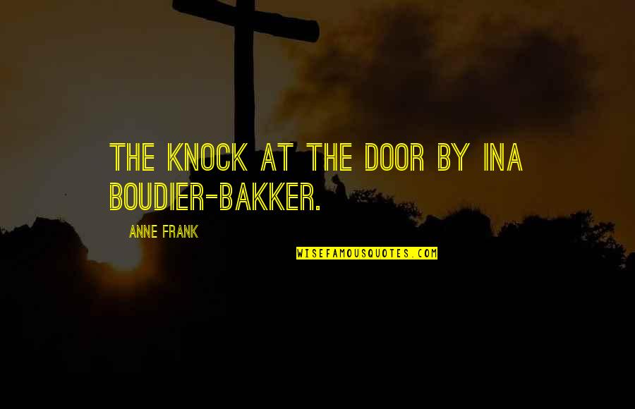 Katara Quotes By Anne Frank: The Knock at the Door by Ina Boudier-Bakker.