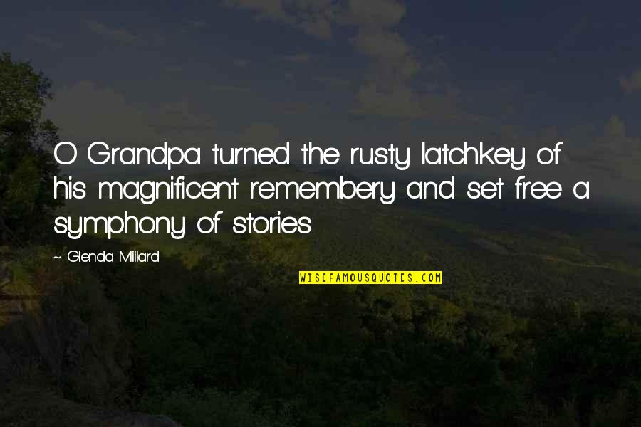 Katariina Rosenblatt Quotes By Glenda Millard: O Grandpa turned the rusty latchkey of his Katariina Rosenblatt Quotes By Glenda Millard: O Grandpa turned the rusty latchkey of his