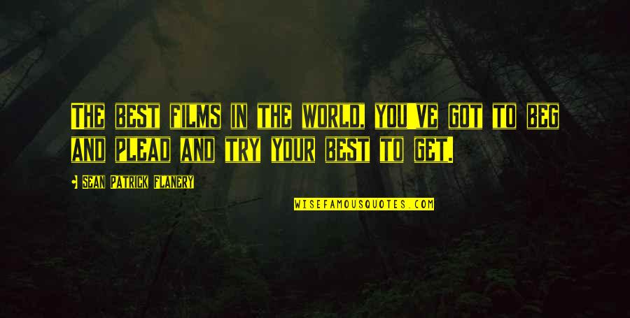 Katarina Cas Quotes By Sean Patrick Flanery: The best films in the world, you've got