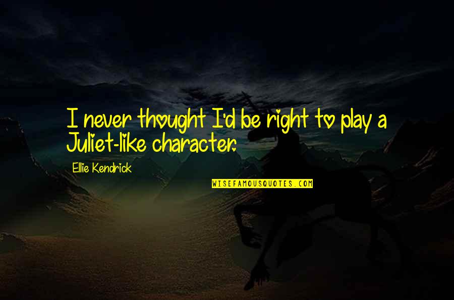 Katarina Counters Quotes By Ellie Kendrick: I never thought I'd be right to play Katarina Counters Quotes By Ellie Kendrick: I never thought I'd be right to play