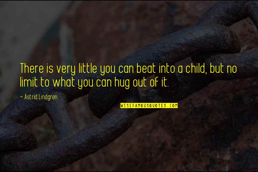 Kataryna Blog Quotes By Astrid Lindgren: There is very little you can beat into