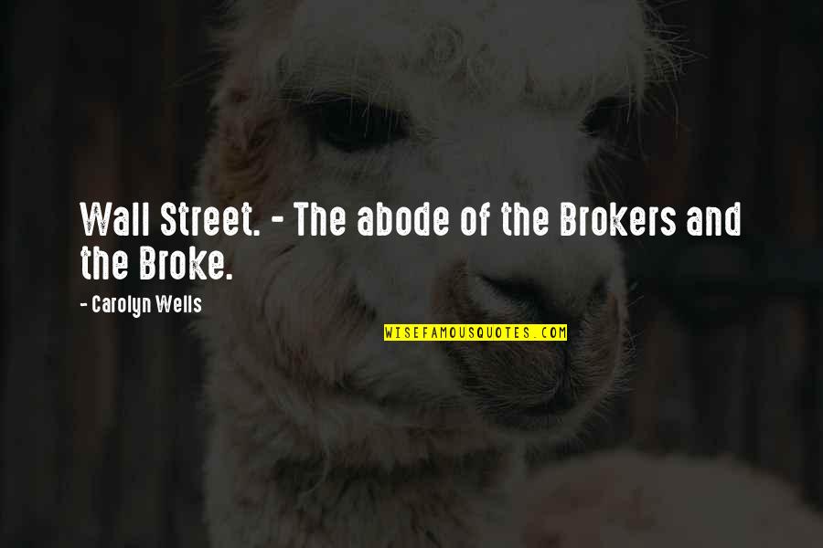 Katastar Quotes By Carolyn Wells: Wall Street. - The abode of the Brokers