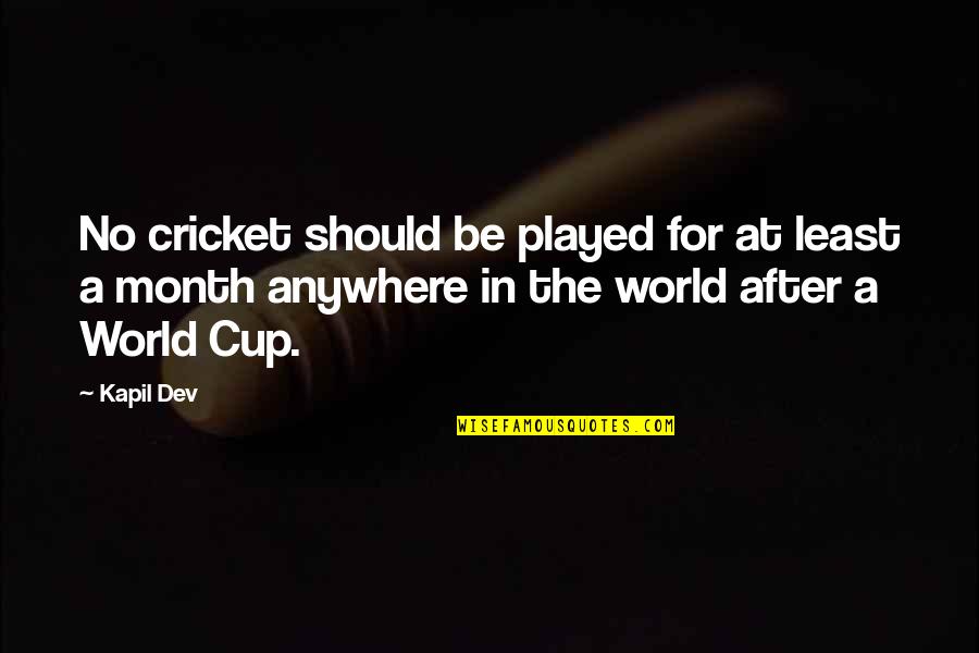 Katastr Quotes By Kapil Dev: No cricket should be played for at least Katastr Quotes By Kapil Dev: No cricket should be played for at least