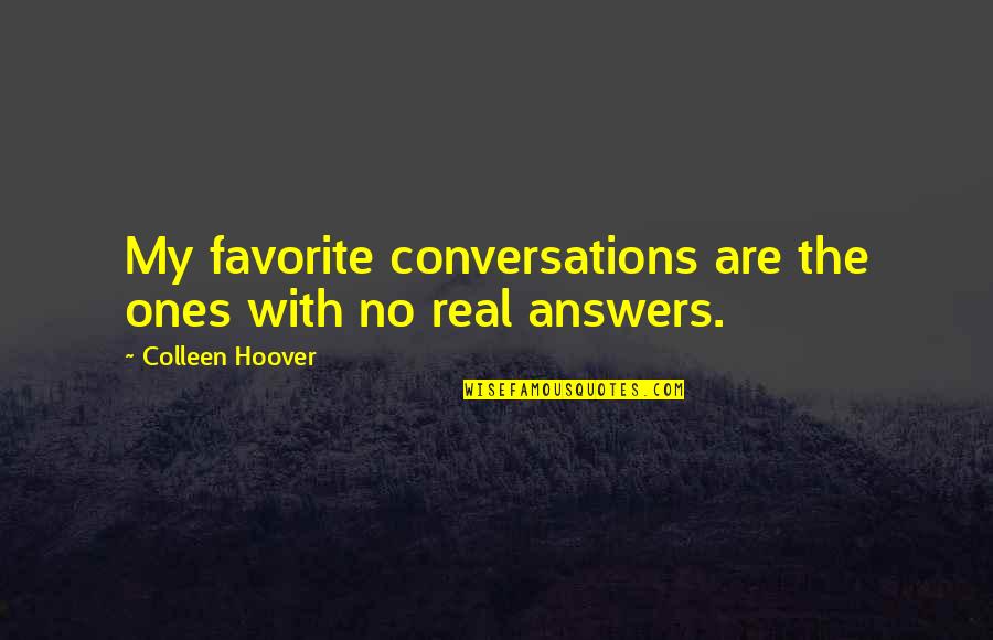 Katastrofy Youtube Quotes By Colleen Hoover: My favorite conversations are the ones with no Katastrofy Youtube Quotes By Colleen Hoover: My favorite conversations are the ones with no