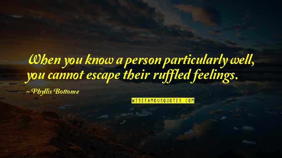 Katastrofy Youtube Quotes By Phyllis Bottome: When you know a person particularly well, you Katastrofy Youtube Quotes By Phyllis Bottome: When you know a person particularly well, you