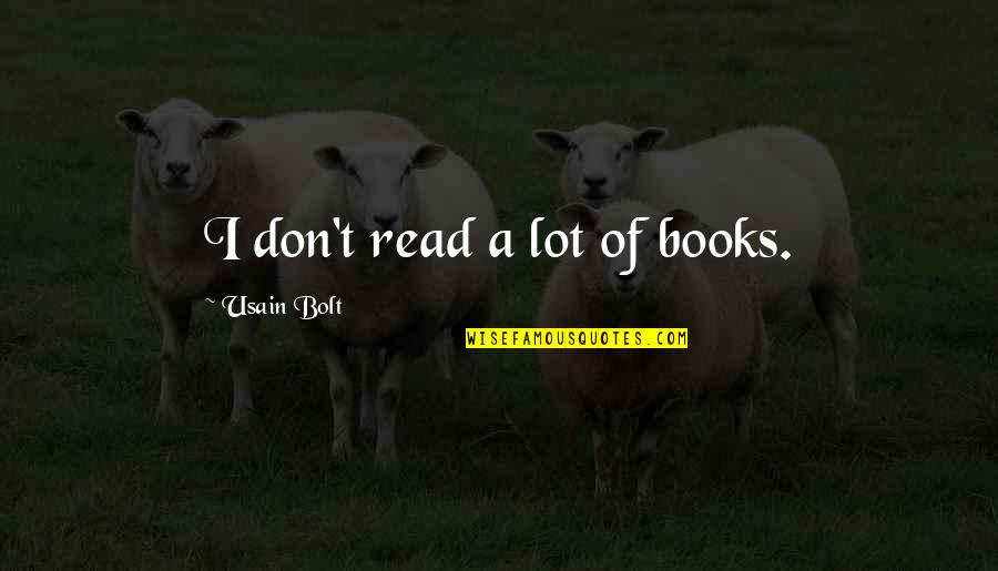 Katastrofy Youtube Quotes By Usain Bolt: I don't read a lot of books. Katastrofy Youtube Quotes By Usain Bolt: I don't read a lot of books.